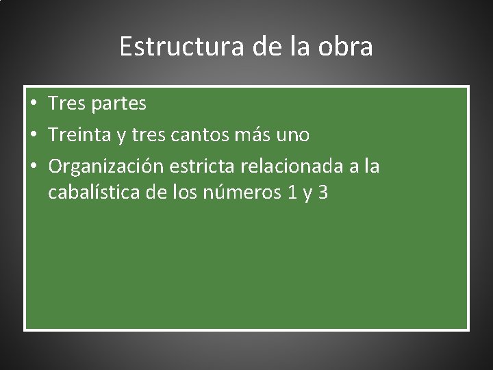 Estructura de la obra • Tres partes • Treinta y tres cantos más uno