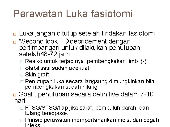 Perawatan Luka fasiotomi Luka jangan ditutup setelah tindakan fasiotomi “Second look “ debridement dengan