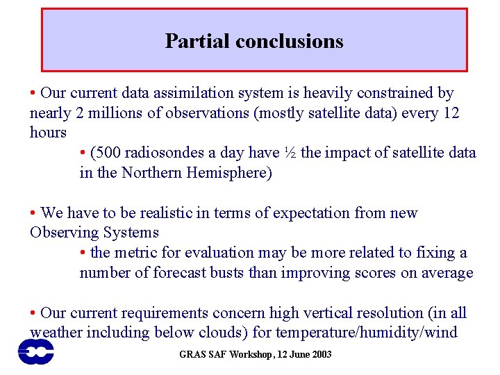 Partial conclusions • Our current data assimilation system is heavily constrained by nearly 2