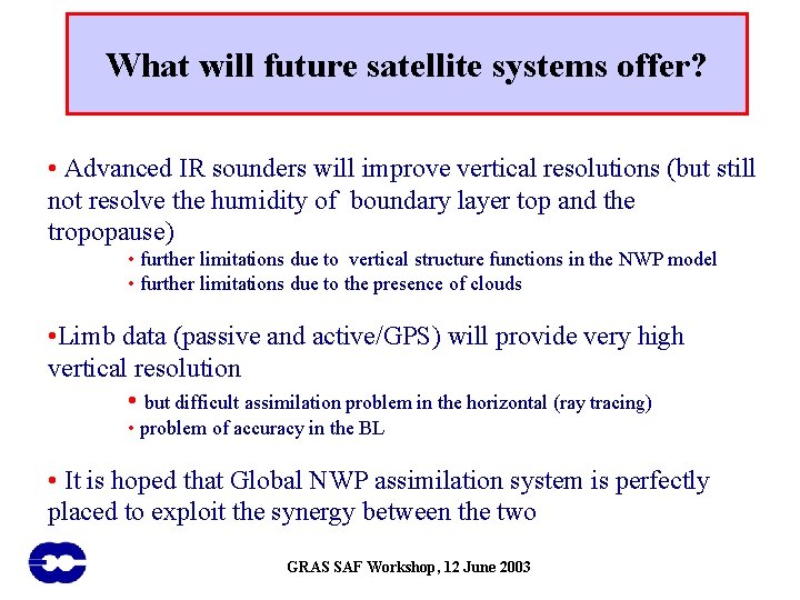 What will future satellite systems offer? • Advanced IR sounders will improve vertical resolutions