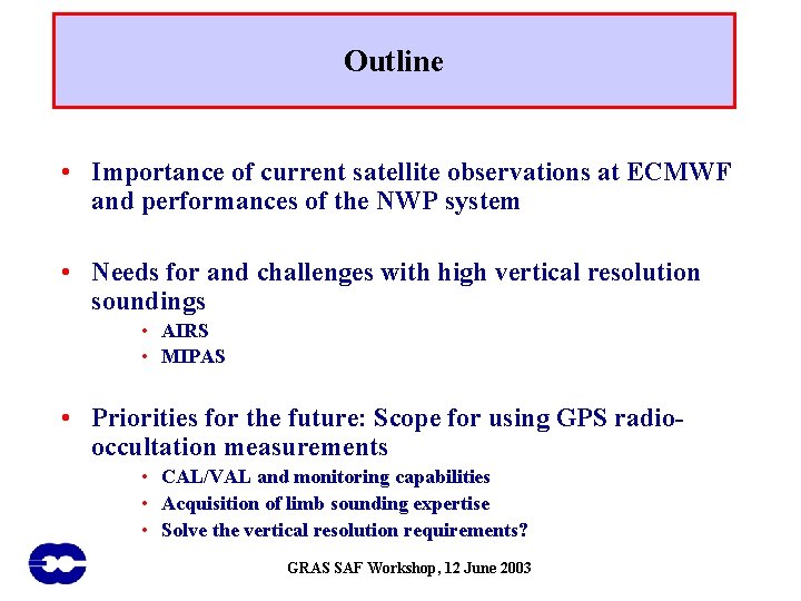 Outline • Importance of current satellite observations at ECMWF and performances of the NWP
