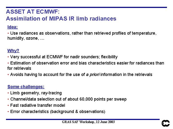 ASSET AT ECMWF: Assimilation of MIPAS IR limb radiances Idea: • Use radiances as