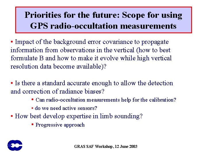 Priorities for the future: Scope for using GPS radio-occultation measurements • Impact of the