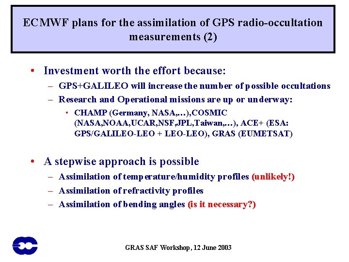 ECMWF plans for the assimilation of GPS radio-occultation measurements (2) • Investment worth the