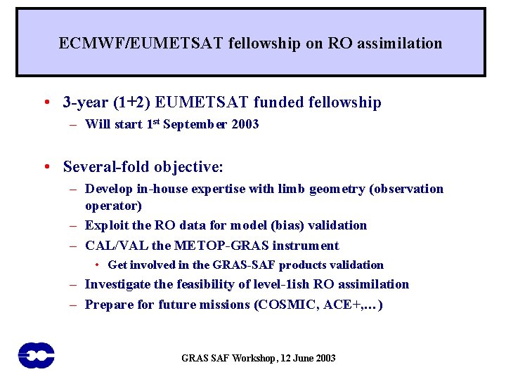 ECMWF/EUMETSAT fellowship on RO assimilation • 3 -year (1+2) EUMETSAT funded fellowship – Will