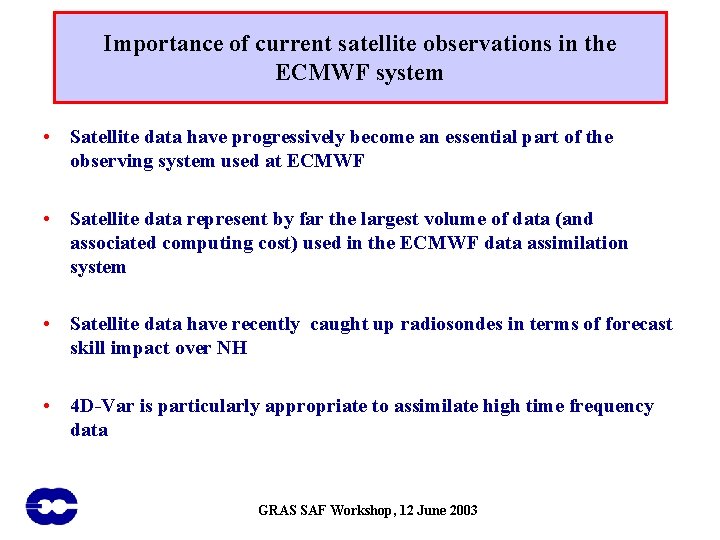 Importance of current satellite observations in the ECMWF system • Satellite data have progressively