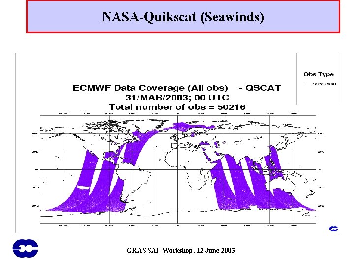 NASA-Quikscat (Seawinds) GRAS SAF Workshop, 12 June 2003 