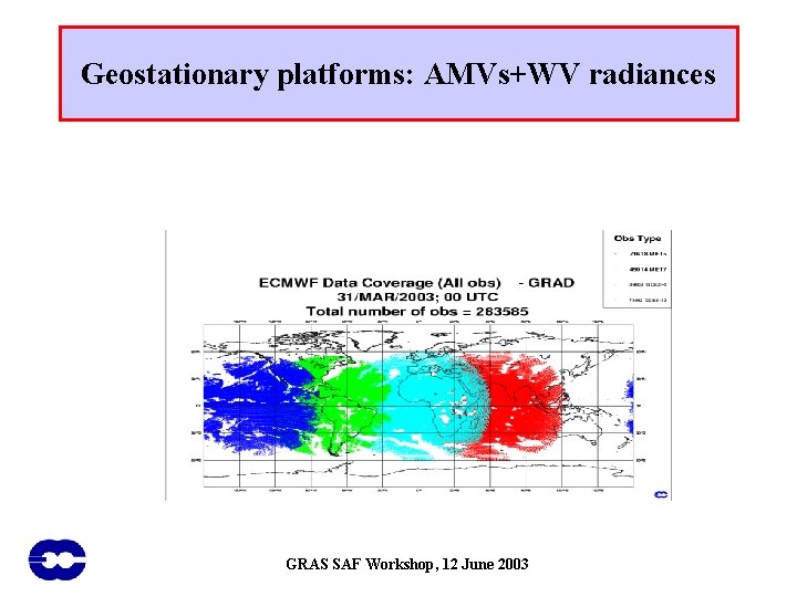 Geostationary platforms: AMVs+WV radiances GRAS SAF Workshop, 12 June 2003 