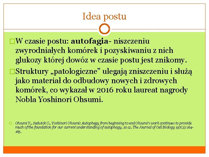 Idea postu �W czasie postu: autofagia- niszczeniu zwyrodniałych komórek i pozyskiwaniu z nich glukozy