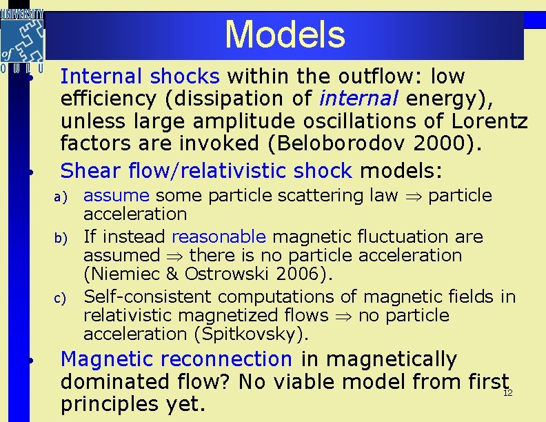 Models • • Internal shocks within the outflow: low efficiency (dissipation of internal energy), Models • • Internal shocks within the outflow: low efficiency (dissipation of internal energy),