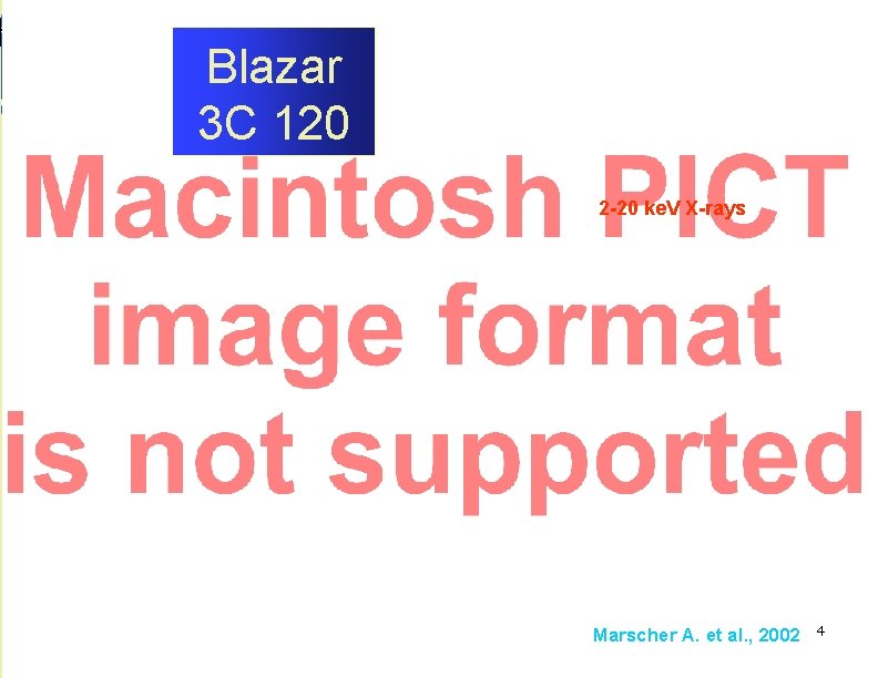 Blazar 3 C 120 2 -20 ke. V X-rays Marscher A. et al. , Blazar 3 C 120 2 -20 ke. V X-rays Marscher A. et al. ,