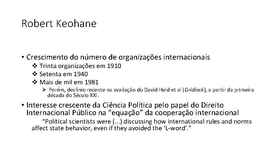 Robert Keohane • Crescimento do número de organizações internacionais v Trinta organizações em 1910