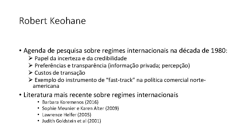 Robert Keohane • Agenda de pesquisa sobre regimes internacionais na década de 1980: Ø
