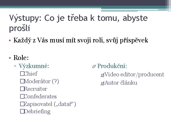Výstupy: Co je třeba k tomu, abyste prošli • Každý z Vás musí mít