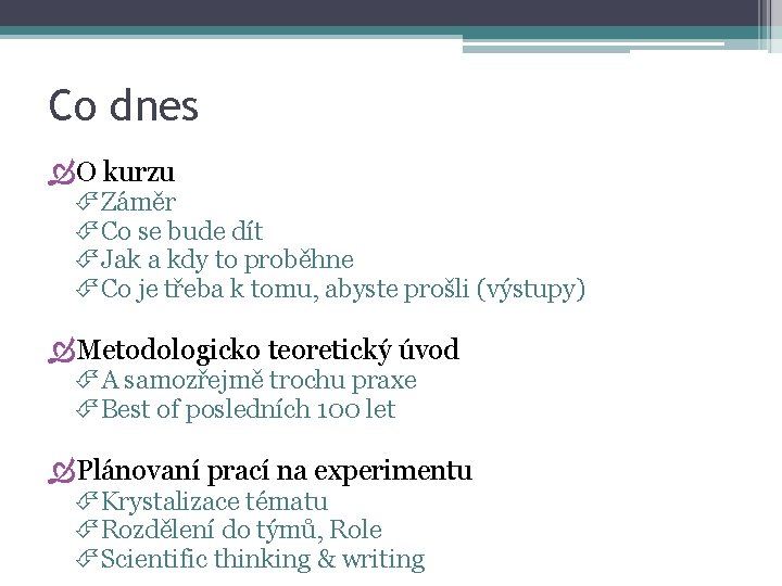 Co dnes O kurzu Záměr Co se bude dít Jak a kdy to proběhne