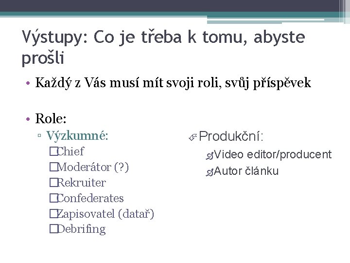 Výstupy: Co je třeba k tomu, abyste prošli • Každý z Vás musí mít