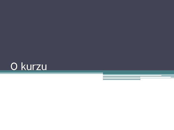 O kurzu 