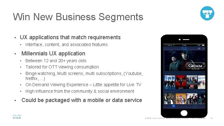 Win New Business Segments • UX applications that match requirements • • Millennials UX