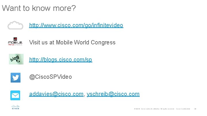 Want to know more? http: //www. cisco. com/go/infinitevideo Visit us at Mobile World Congress