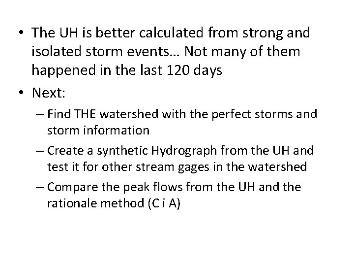  • The UH is better calculated from strong and isolated storm events… Not