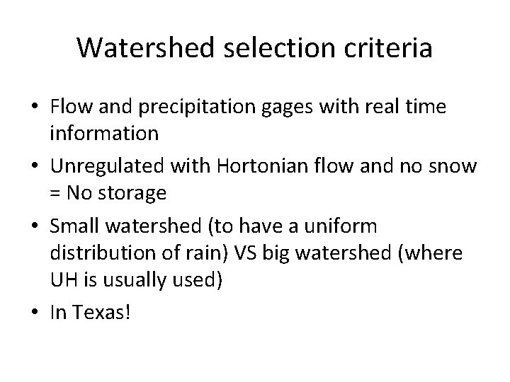 Watershed selection criteria • Flow and precipitation gages with real time information • Unregulated
