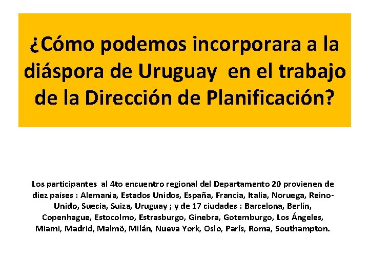 ¿Cómo podemos incorporara a la diáspora de Uruguay en el trabajo de la Dirección