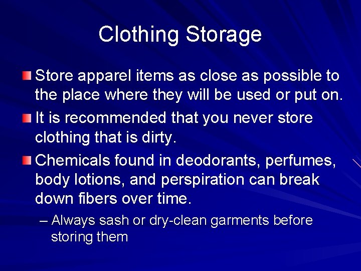 Clothing Storage Store apparel items as close as possible to the place where they