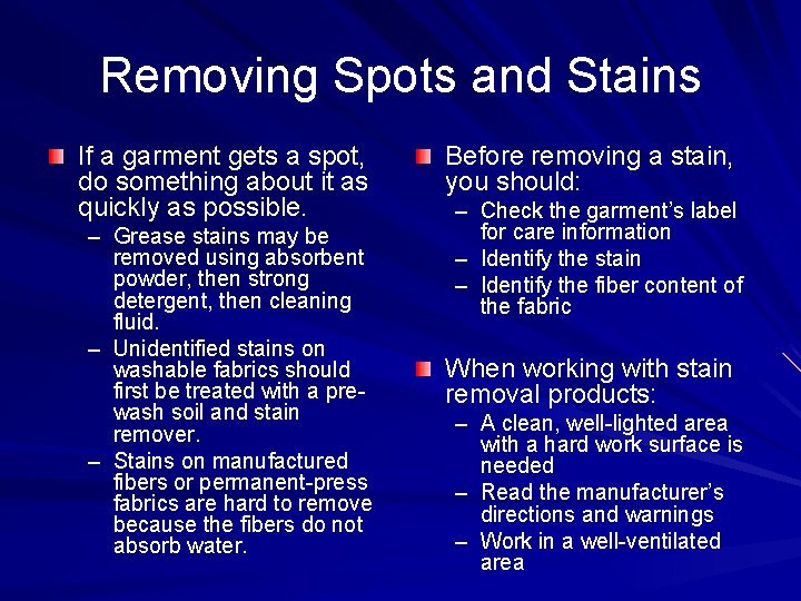 Removing Spots and Stains If a garment gets a spot, do something about it