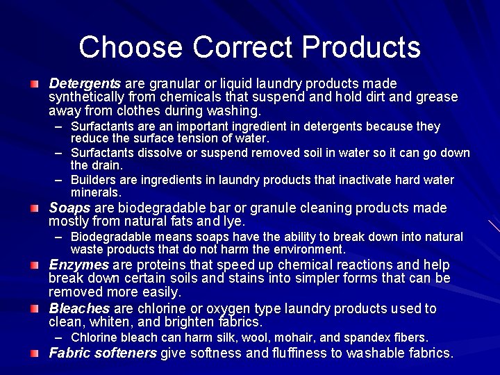 Choose Correct Products Detergents are granular or liquid laundry products made synthetically from chemicals