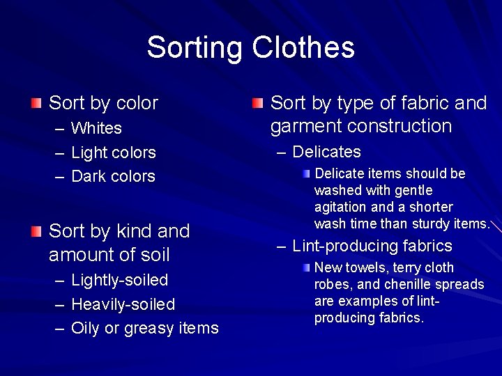 Sorting Clothes Sort by color – Whites – Light colors – Dark colors Sort