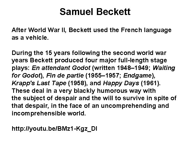 Samuel Beckett After World War II, Beckett used the French language as a vehicle.