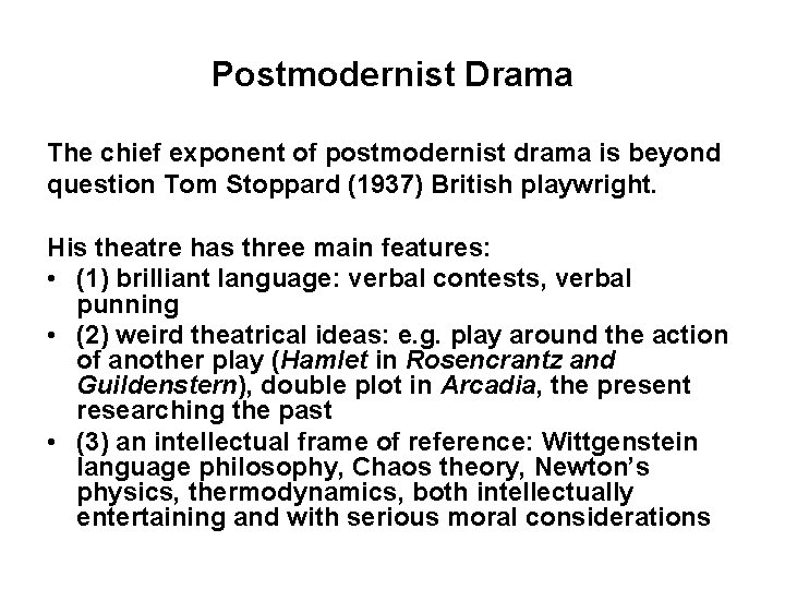 Postmodernist Drama The chief exponent of postmodernist drama is beyond question Tom Stoppard (1937)