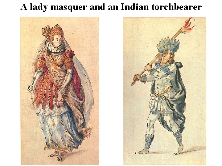 A lady masquer and an Indian torchbearer 