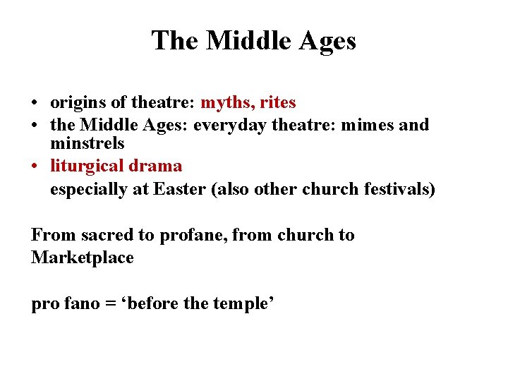 The Middle Ages • origins of theatre: myths, rites • the Middle Ages: everyday
