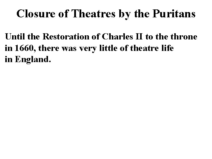 Closure of Theatres by the Puritans Until the Restoration of Charles II to the