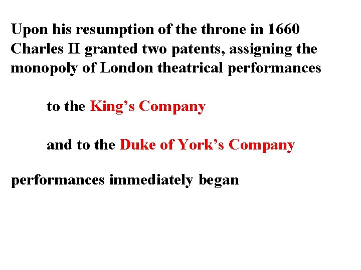Upon his resumption of the throne in 1660 Charles II granted two patents, assigning