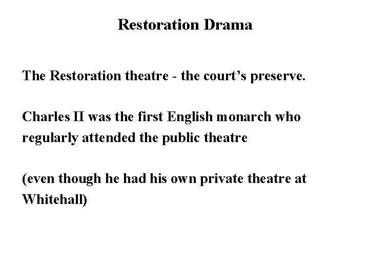 Restoration Drama The Restoration theatre - the court’s preserve. Charles II was the first