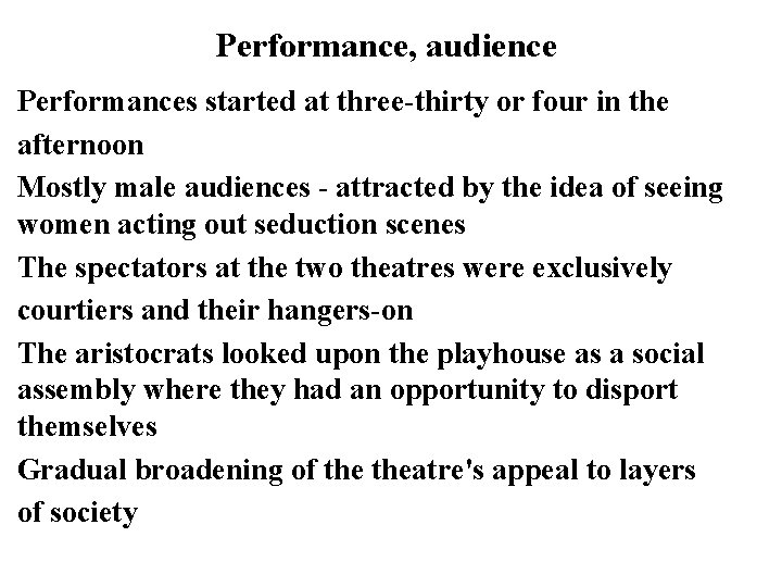 Performance, audience Performances started at three-thirty or four in the afternoon Mostly male audiences