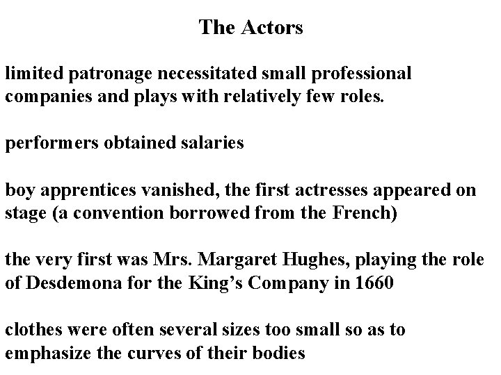 The Actors limited patronage necessitated small professional companies and plays with relatively few roles.