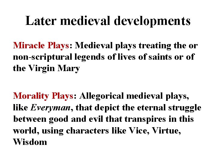 Later medieval developments Miracle Plays: Medieval plays treating the or non-scriptural legends of lives