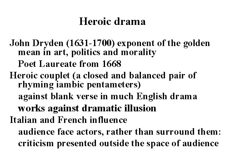 Heroic drama John Dryden (1631 -1700) exponent of the golden mean in art, politics