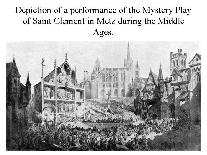 Depiction of a performance of the Mystery Play of Saint Clement in Metz during
