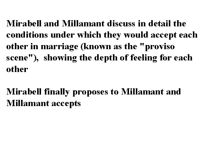 Mirabell and Millamant discuss in detail the conditions under which they would accept each