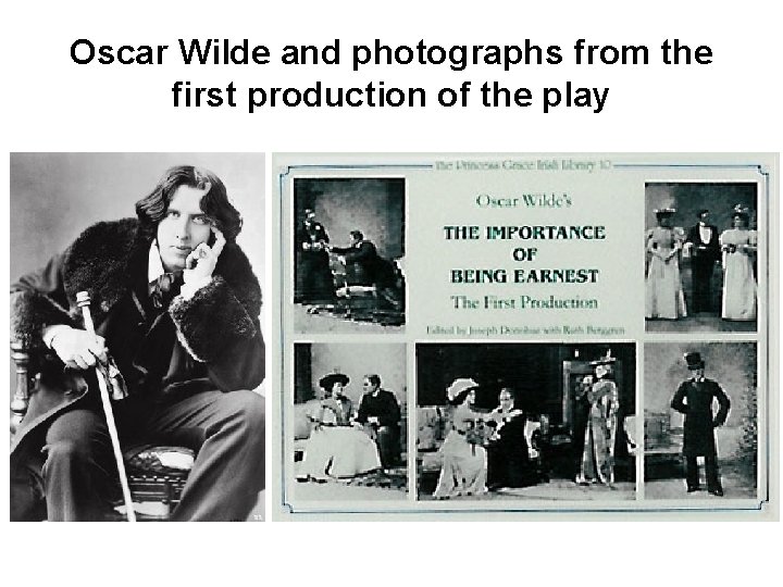 Oscar Wilde and photographs from the first production of the play 