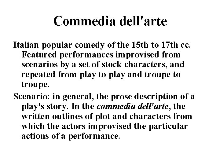 Commedia dell'arte Italian popular comedy of the 15 th to 17 th cc. Featured