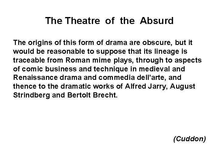 The Theatre of the Absurd The origins of this form of drama are obscure,