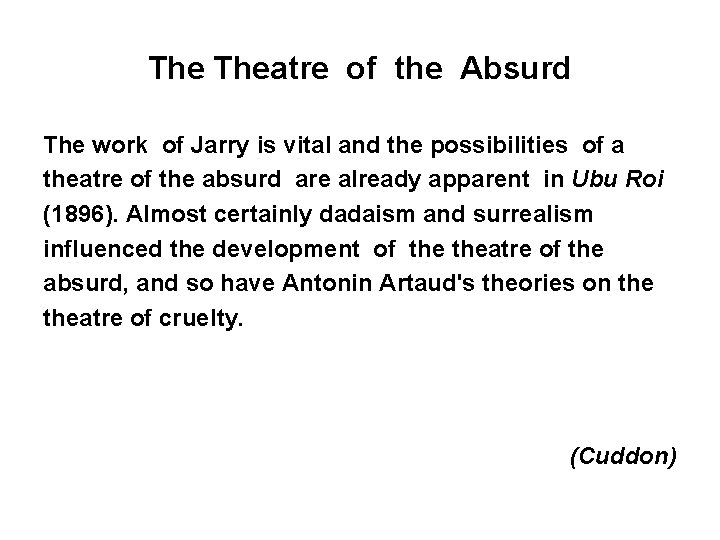 The Theatre of the Absurd The work of Jarry is vital and the possibilities