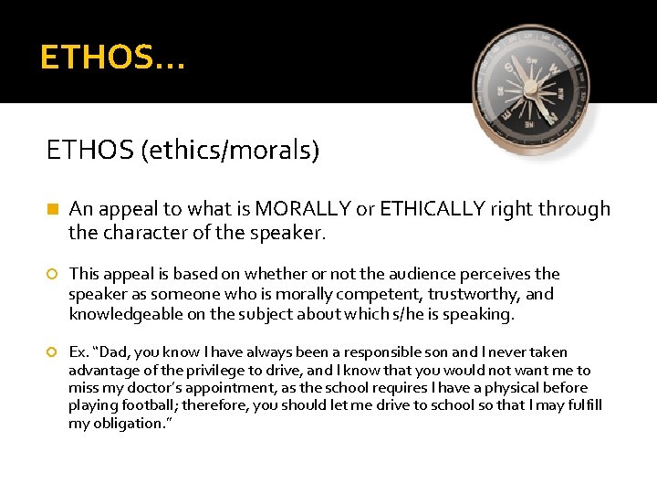 ETHOS… ETHOS (ethics/morals) n An appeal to what is MORALLY or ETHICALLY right through
