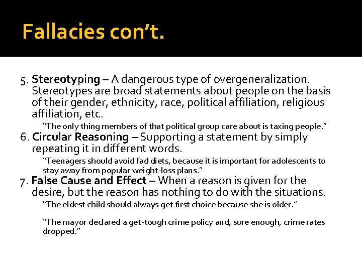 Fallacies con’t. 5. Stereotyping – A dangerous type of overgeneralization. Stereotypes are broad statements