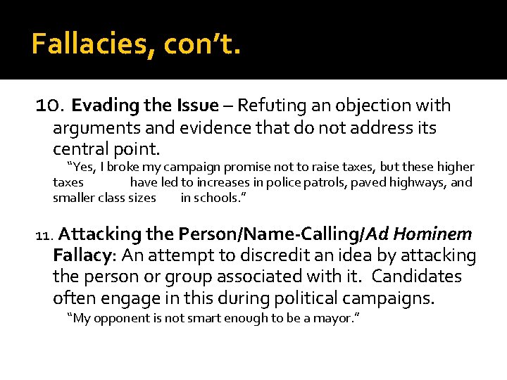 Fallacies, con’t. 10. Evading the Issue – Refuting an objection with arguments and evidence